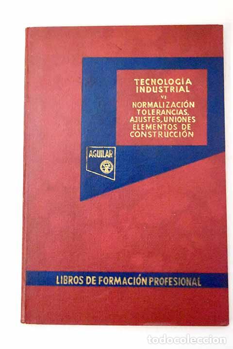Libros: Tecnolog&iacute;a industrial, Tomo VI