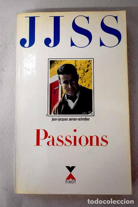Livres: Passions: Servan-Schreiber, Jean-Jacques, Tomo I..- Servan-Schreiber, Jean-Jacques, Tomo I.