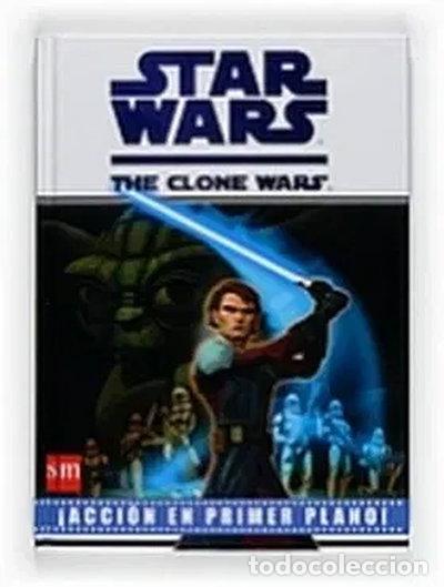 Libros: Star Wars The Clone Wars - Acci&oacute;n en Primer Plano- 9788467530155