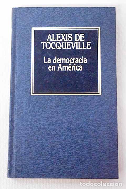 Libros: La democracia en Am&eacute;rica.- Tocqueville, Alexis de