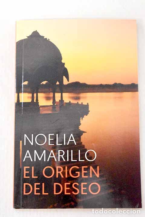 Libri di seconda mano: El origen del deseo: Amarillo, Noelia.- Amarillo, Noelia