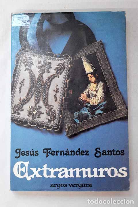 Libros: Extramuros: Fern&aacute;ndez Santos, Jes&uacute;s.- Fern&aacute;ndez Santos, Jes&uacute;s