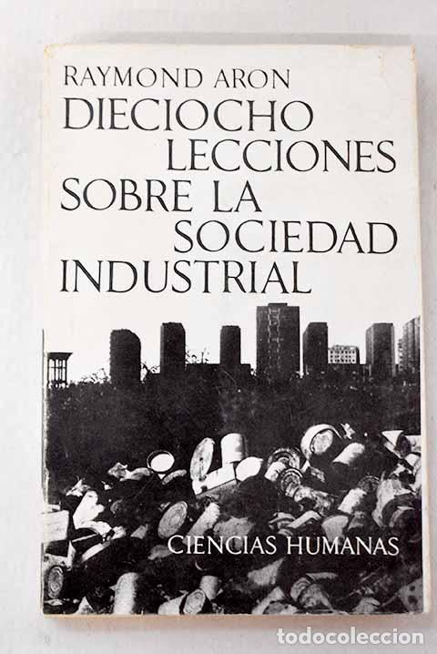 Libros: Dieciocho lecciones sobre la sociedad industrial.- Aron, Raymond