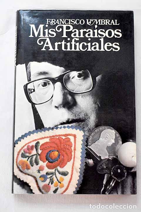 Libros: Mis para&iacute;sos artificiales.- Umbral, Francisco
