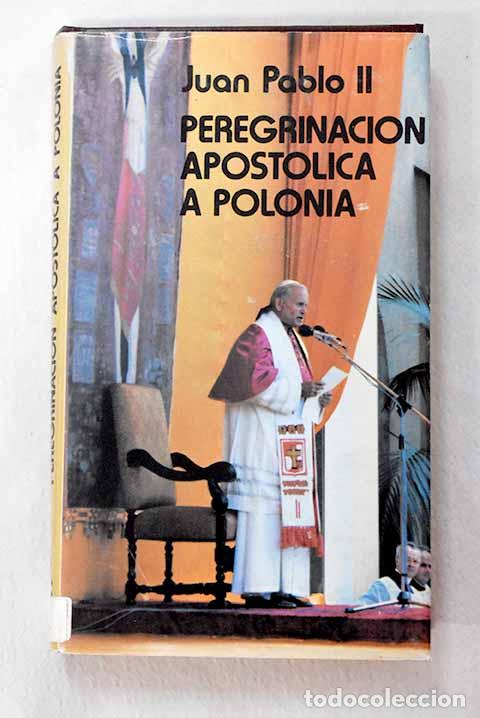 Libros: Peregrinaci&oacute;n apost&oacute;lica a Polonia.- Juan Pablo II
