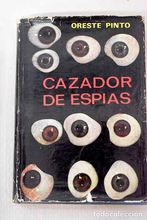 Libros: Cazador de esp&iacute;as: Pinto, Oreste.- Pinto, Oreste - Foto 1