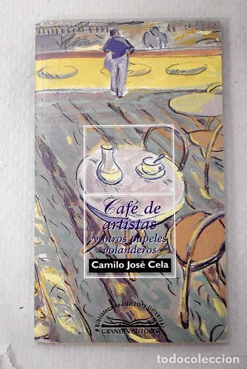 Libri di seconda mano: Caf&eacute; de artistas y otros papeles volanderos.- Cela, Camilo Jos&eacute;