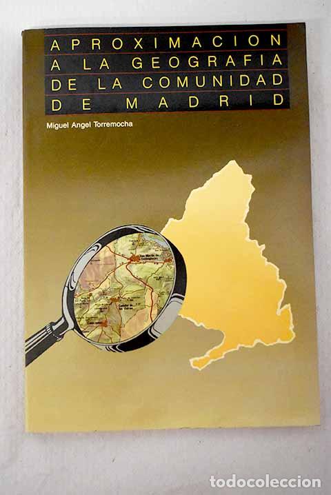 Libri di seconda mano: Aproximaci&oacute;n a la geograf&iacute;a de la Comunidad de Madrid.- Torremocha, Miguel &Aacute;ngel
