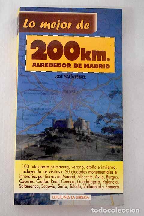 Libri di seconda mano: Lo mejor de 200 Km. alrededor de Madrid.- Ferrer, Jos&eacute; Mar&iacute;a