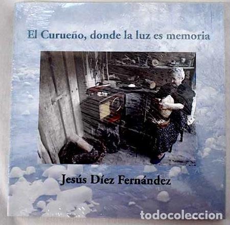 Libri di seconda mano: El Curue&ntilde;o, donde la luz es memoria.- D&iacute;ez Fern&aacute;ndez, Jes&uacute;s