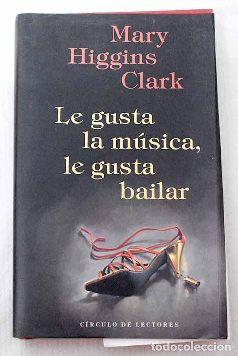 Livros em segunda m&atilde;o: Le gusta la m&uacute;sica, le gusta bailar.- Clark, Mary Higgins