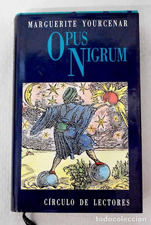 Libri di seconda mano: Opus nigrum: Yourcenar, Marguerite.- Yourcenar, Marguerite
