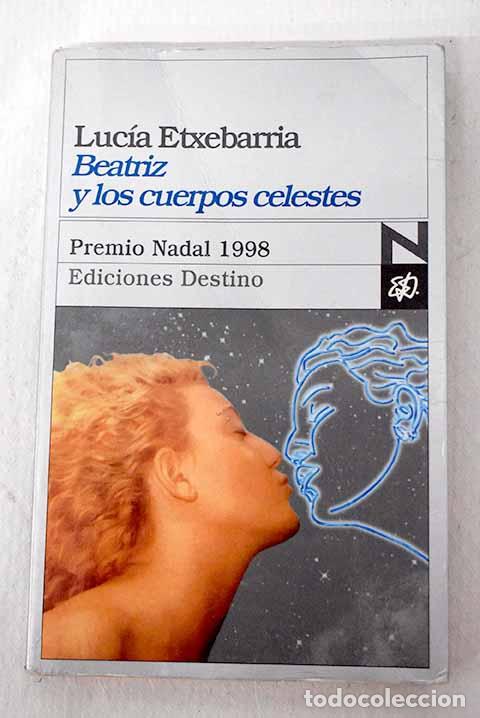 Libri di seconda mano: Beatriz y los cuerpos celestes: una novela rosa.- Etxebarria, Luc&iacute;a