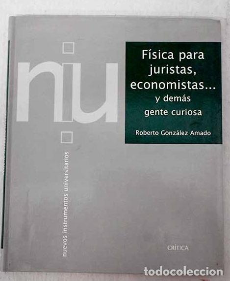 B&uuml;cher: F&iacute;sica para juristas, economistas-- y dem&aacute;s gente curiosa.- Gonz&aacute;lez-Amado, Roberto