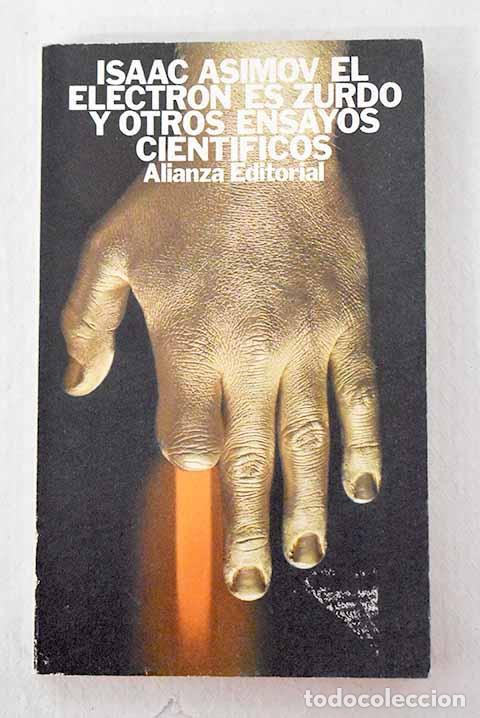 B&uuml;cher: El electr&oacute;n es zurdo y otros ensayos cient&iacute;ficos.- Asimov, Isaac