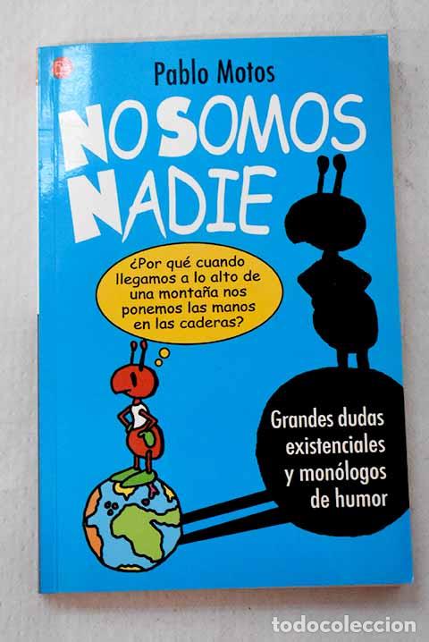 books: No somos nadie: grandes dudas existenciales y mon&oacute;logos de humor.- Motos, Pablo