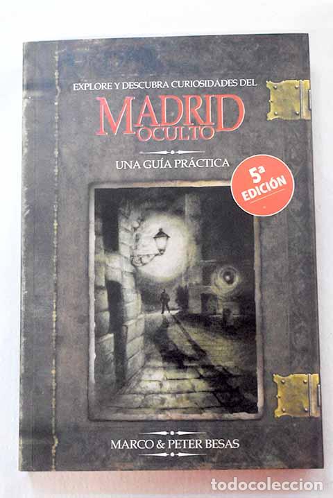 B&uuml;cher: Explore y descubra curiosidades del Madrid oculto: una gu&iacute;a pr&aacute;ctica.- Besas, Marco