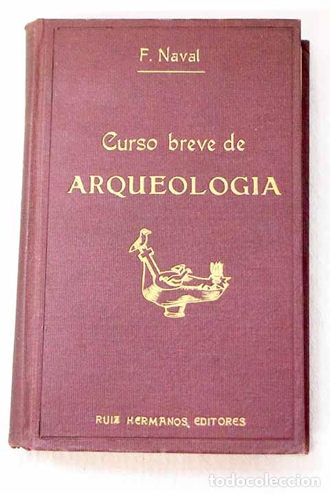 Libri di seconda mano: Curso breve de Arqueologia y Bellas Artes.- Naval y Ayerve, Francisco