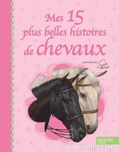Livres: Mes 15 plus belles histoires de chevaux- 9782012268159