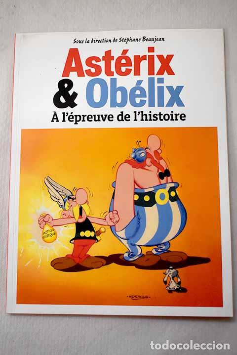Libri di seconda mano: Ast&eacute;rix & Ob&eacute;lix &Aacute;a l &eacute;preuve de l histoire.- sous la direction de St&eacute;phane Beaujean