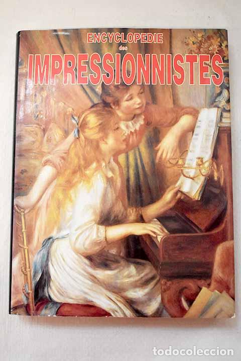 Libri di seconda mano: Encyclop&eacute;die des Impressionnistes (Enciclopedia de los Impresionistas).- Spiess, Dominique