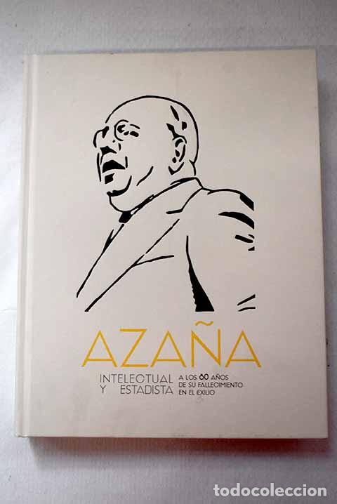 Libri di seconda mano: Aza&ntilde;a: Intelectual y estadista. A los 80 a&ntilde;os de su fallecimiento en el exilio