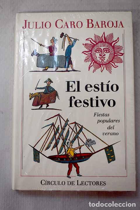 Libros: El est&iacute;o festivo: (fiestas populares del verano).- Caro Baroja, Julio
