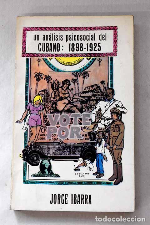 B&uuml;cher: Un an&aacute;lisis psicosocial del cubano: 1898-1925.- Ibarra, Jorge