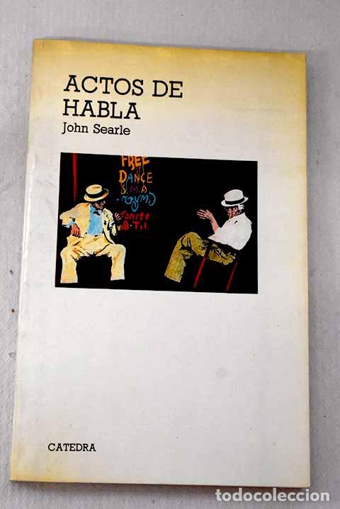 books: Actos de habla: ensayo de filosof&iacute;a del lenguaje.- Searle, John R.