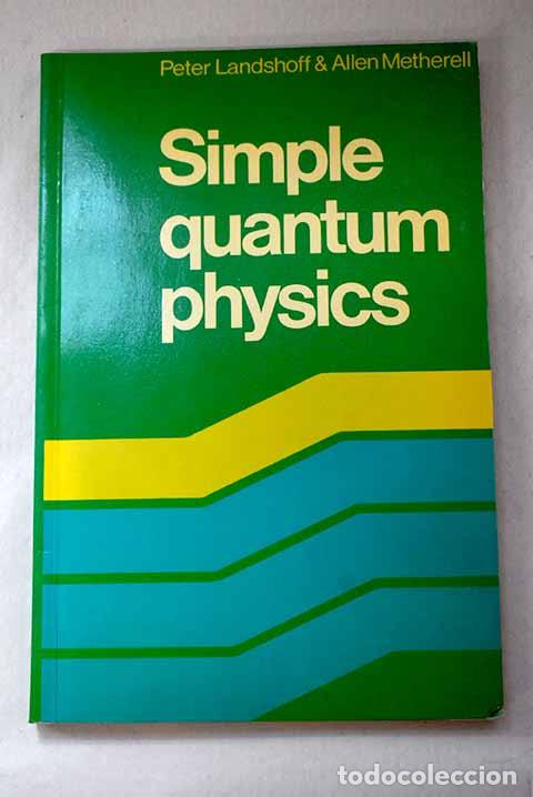 Libri di seconda mano: Simple quantum physics.- Metherell, Allen; Landshoff, Peter