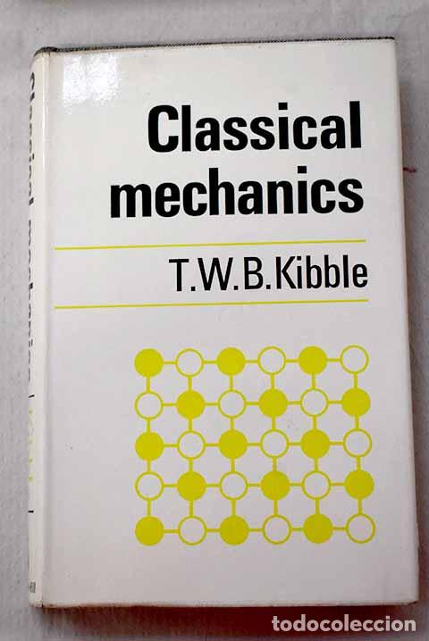 Livros em segunda m&atilde;o: Classical mechanics: Kibble, T. W. B..- Kibble, T. W. B.