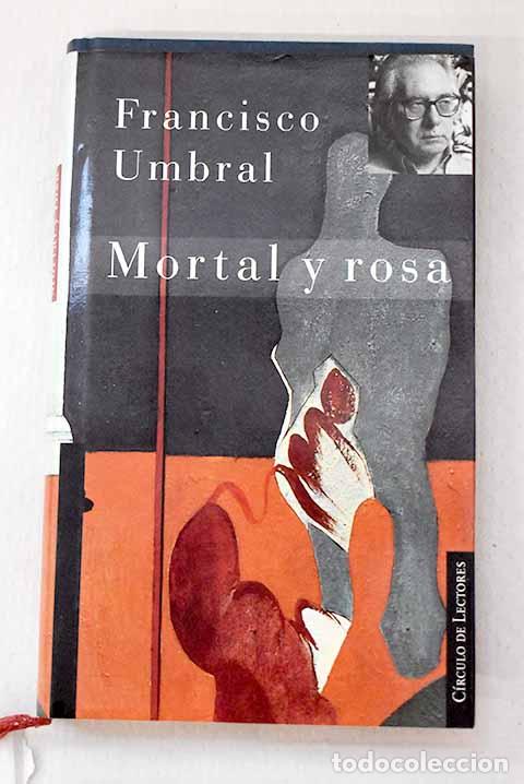 Livres: Mortal y rosa: Umbral, Francisco.- Umbral, Francisco
