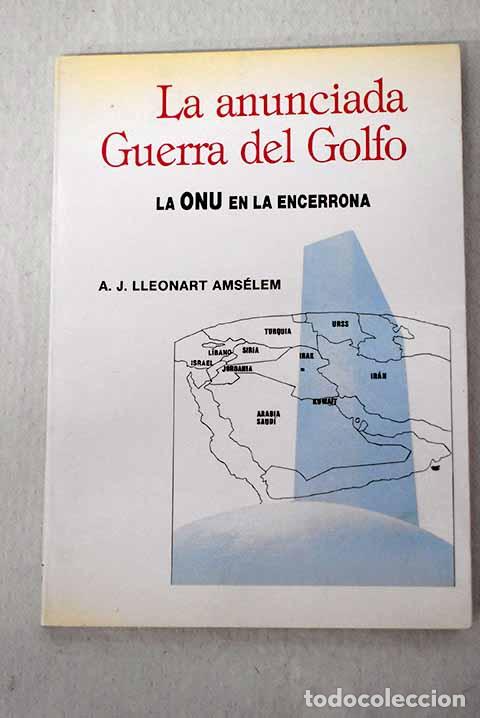 Libri di seconda mano: La anunciada guerra del golfo: la ONU en la encerrona.- Lleonart Ams&eacute;lem, Alberto J.