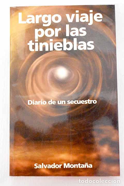 books: Largo viaje por las tinieblas: diario de un secuestro.- Monta&ntilde;a, Salvador