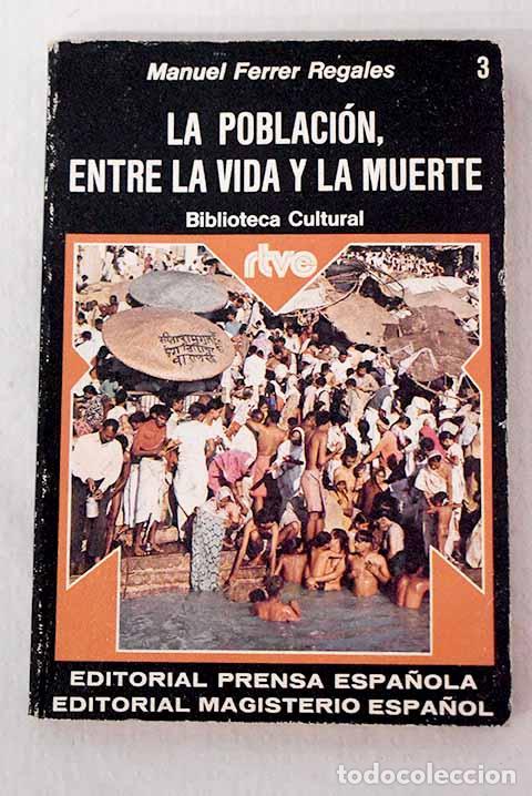 B&uuml;cher: La poblaci&oacute;n, entre la vida y la muerte.- Ferrer Regales, Manuel