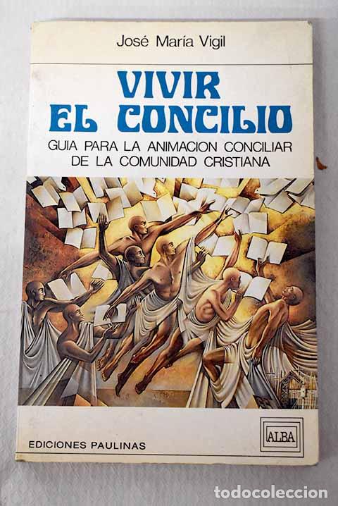 B&uuml;cher: Vivir el Concilio: gu&iacute;a para la animaci&oacute;n conciliar de la comunidad cristiana.- Vigil, Jos&eacute; Mar&iacute;a