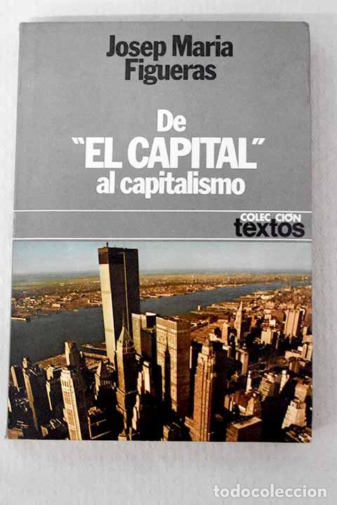B&uuml;cher: De El Capital al capitalismo.- Figueras, Josep MarA&shy;a