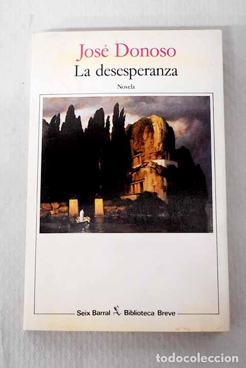 B&uuml;cher: La desesperanza: Donoso, Jos&eacute;.- Donoso, Jos&eacute;