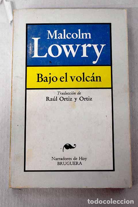 Libros: Bajo el volc&aacute;n: Lowry, Malcolm.- Lowry, Malcolm