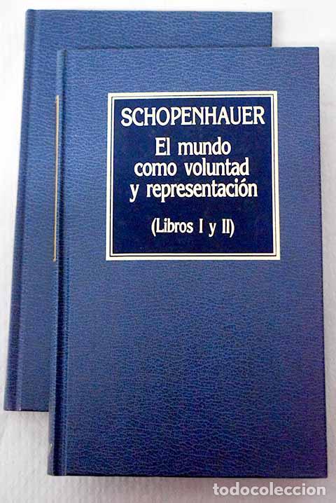 B&uuml;cher: El mundo como voluntad y representaci&oacute;n.- Schopenhauer, Arthur
