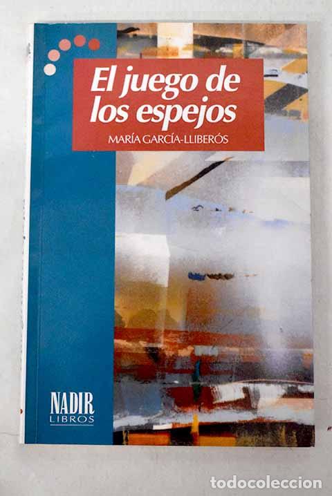 books: El juego de los espejos.- Garc&iacute;a-Lliber&oacute;s, Mar&iacute;a