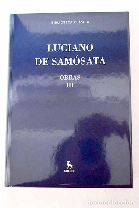 B&uuml;cher: Obras, Tomo III: Luciano de Sam&oacute;sata.- Luciano de Sam&oacute;sata