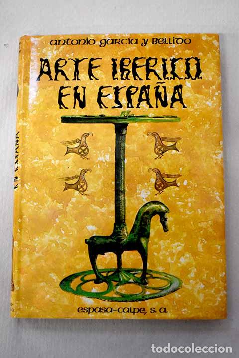 books: Arte ib&eacute;rico en Espa&ntilde;a.- Garc&iacute;a y Bellido, Antonio
