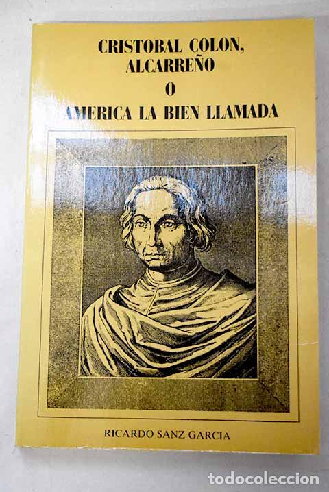 books: Crist&oacute;bal Col&oacute;n, alcarre&ntilde;o o America, la bien llamada.- Sanz Garc&iacute;a, Ricardo