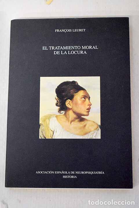 Libri di seconda mano: El tratamiento moral de la locura.- Leuret, Francois