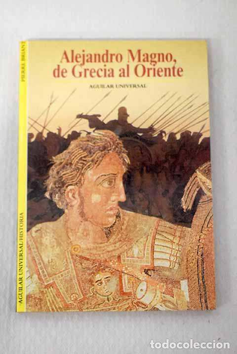 B&uuml;cher: Alejandro Magno, de Grecia al Oriente.- Briant, Pierre