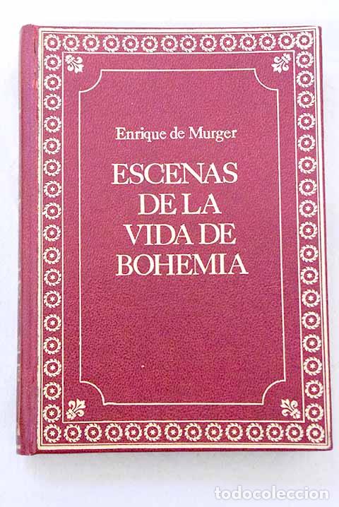 B&uuml;cher: Escenas de la vida de bohemia.- Murger, Henri