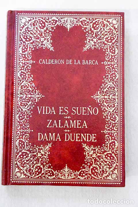 books: La vida es sue&ntilde;o ; El alcalde de Zalamea ; La dama duende.- Calder&oacute;n de la Barca, Pedro