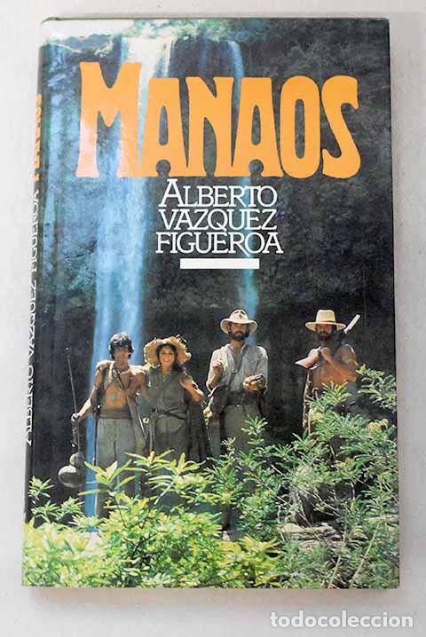 B&uuml;cher: Manaos: V&aacute;zquez-Figueroa, Alberto.- V&aacute;zquez-Figueroa, Alberto