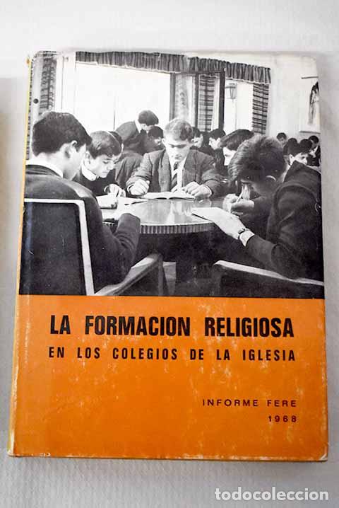 B&uuml;cher: La formaci&oacute;n religiosa en los colegios de la Iglesia (Fere): [Informe ISPA, 1968]